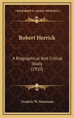 Robert Herrick: A Biographical And Critical Stu... 1164295705 Book Cover