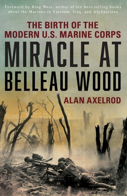 Miracle at Belleau Wood: The Birth Of The Moder... 1493032895 Book Cover