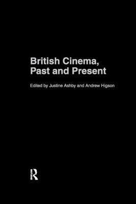 British Cinema, Past and Present 0415220610 Book Cover