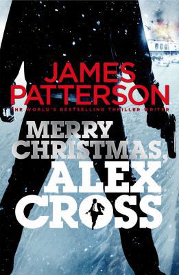Merry Christmas, Alex Cross: (Alex Cross 19) 0099576457 Book Cover