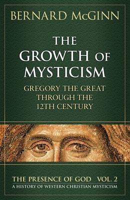 The Growth of Mysticism: Gregory the Great Thro... 0824516281 Book Cover