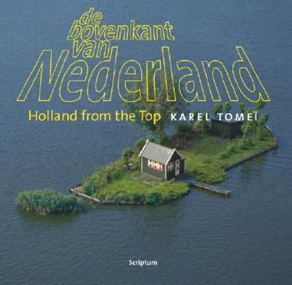 De Bovenkant Van Nederland/Holland from the Top... 9055943029 Book Cover