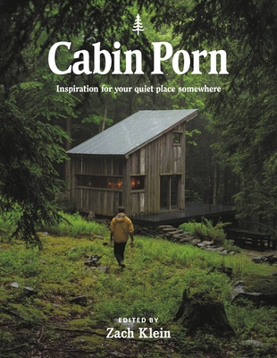 Cabin Porn: Inspiration for Your Quiet Place So... 031641753X Book Cover