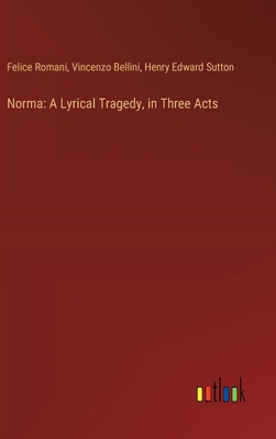 Norma: A Lyrical Tragedy, in Three Acts [Spanish] 3368057936 Book Cover