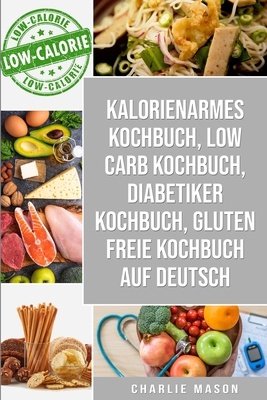 Kalorienarmes Kochbuch & Low Carb Kochbuch & Di... [German] 1913796221 Book Cover