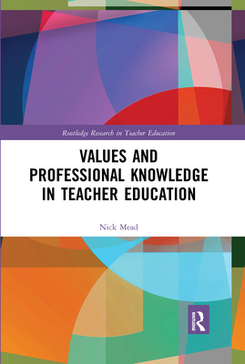 Values and Professional Knowledge in Teacher Ed... 0367661853 Book Cover