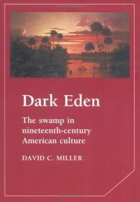 Dark Eden: The Swamp in Nineteenth-Century Amer... B0032GHQ92 Book Cover