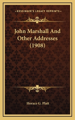 John Marshall and Other Addresses (1908) 1164317725 Book Cover