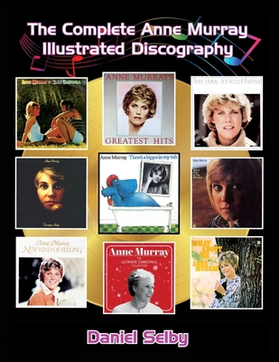 The Complete Anne Murray Illustrated Discography B0BGNF756M Book Cover