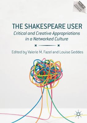 The Shakespeare User: Critical and Creative App... 3319610147 Book Cover