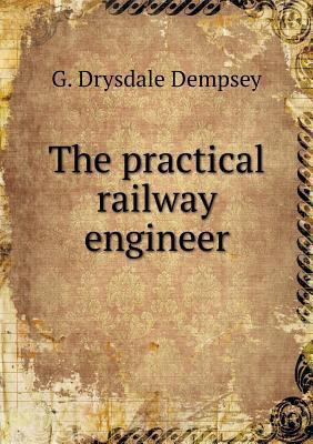 The practical railway engineer 5518721978 Book Cover