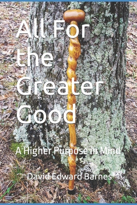 All For the Greater Good: A Higher Purpose in Mind B09B4PNHS3 Book Cover