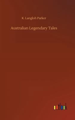 Australian Legendary Tales 3732650332 Book Cover