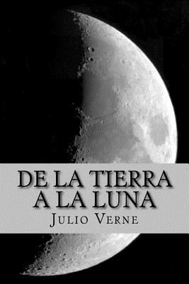 De la tierra a la luna [Spanish] 153282291X Book Cover