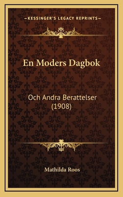 En Moders Dagbok: Och Andra Berattelser (1908) [Swedish] 1168534380 Book Cover