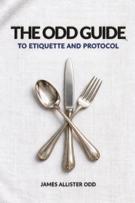 The Odd Guide to Etiquette and Protocol B0HLVMMSDJ Book Cover