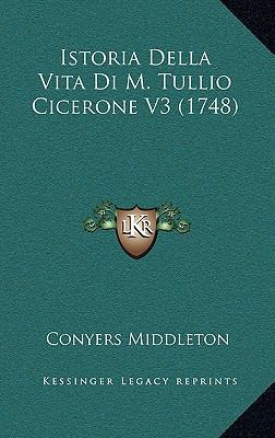Istoria Della Vita Di M. Tullio Cicerone V3 (1748) [Italian] 1166666263 Book Cover