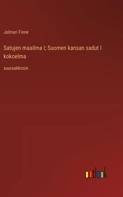 Satujen maailma I; Suomen kansan sadut I kokoel... [Finnish] 3368375652 Book Cover