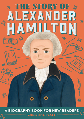 The Story of Alexander Hamilton: A Biography Bo... B0B68381MF Book Cover