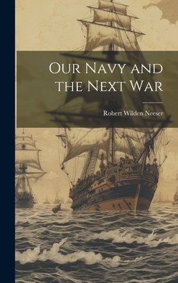 Our Navy and the Next War 101982056X Book Cover