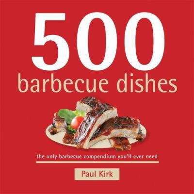 500 Barbecue Dishes: The Only Barbecue Compendi... 1416205098 Book Cover