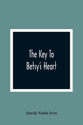 The Key To Betsy'S Heart 9354364713 Book Cover