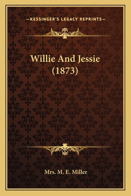 Willie And Jessie (1873) 1163959073 Book Cover