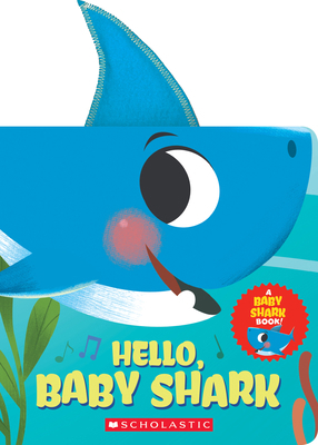 Hello, Baby Shark (a Baby Shark Book) 1338665278 Book Cover