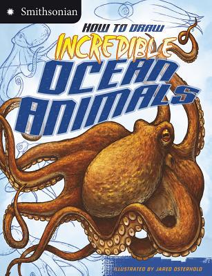 How to Draw Incredible Ocean Animals (Smithsoni... B00U161WVO Book Cover