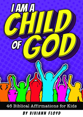 I Am a Child of God: 46 Biblical Affirmations f... 1684345219 Book Cover