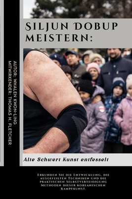 Siljun Dobup meistern: Alte Schwert Kunst entfe... [German]            Book Cover