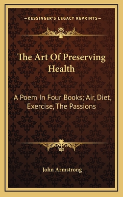 The Art of Preserving Health: A Poem in Four Bo... 1163415685 Book Cover