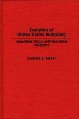 Evolution of United States Budgeting: Changing ... 0313258686 Book Cover