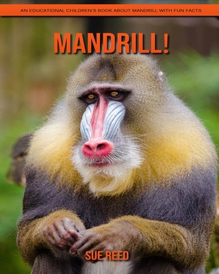 Mandrill! An Educational Children's Book about Mandrill with Fun Facts