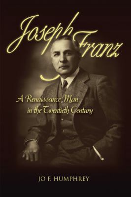 Joseph Franz: A Renaissance Man in the Twentiet... 153202181X Book Cover