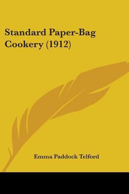 Standard Paper-Bag Cookery (1912) 0548623694 Book Cover