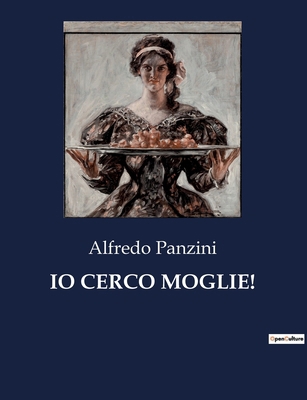 IO Cerco Moglie!: Un viaggio tra le sfide e le ... [Italian] B0CNZNNKCR Book Cover