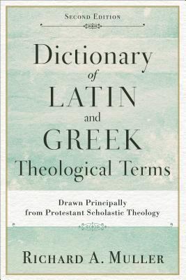 Dictionary of Latin and Greek Theological Terms... 0801098866 Book Cover