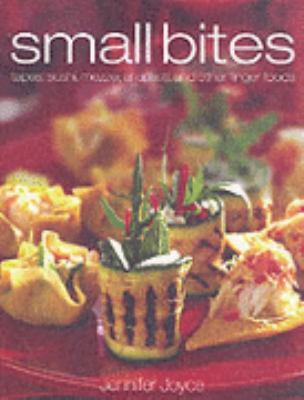Small Bites: Tapas, Sushi, Mezze, Antipasti, an... 1405310731 Book Cover