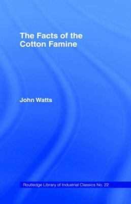 The Facts of the Cotton Famine 0714614092 Book Cover