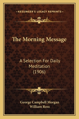The Morning Message: A Selection For Daily Medi... 1167200993 Book Cover