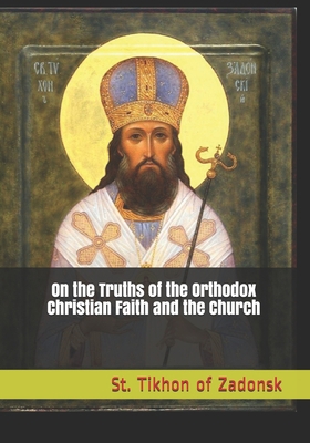 On the Truths of the Orthodox Christian Faith and the Church B088NXZBTZ Book Cover