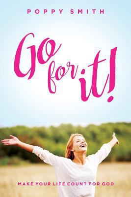 Go for It!: Make Your Life Count for God 1944430652 Book Cover