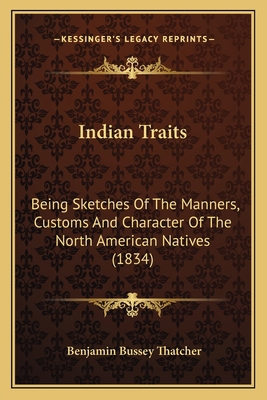 Indian Traits: Being Sketches Of The Manners, C... 1166200426 Book Cover