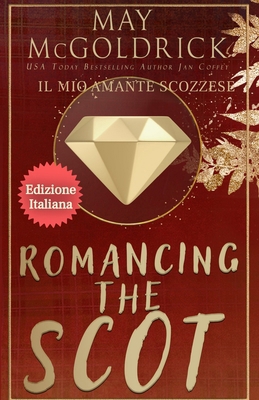 ROMANCING THE SCOT (Il Mio Amante Scozzese) [Italian]            Book Cover