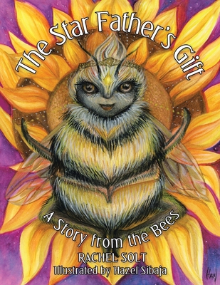 The Star Father's Gift: A Story from the Bees 1665762683 Book Cover