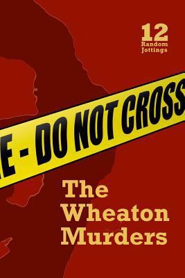 Random Jottings 12: The Wheaton Murders Issue 1545184011 Book Cover