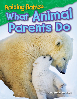 Raising Babies: What Animal Parents Do: What An... 1480745618 Book Cover