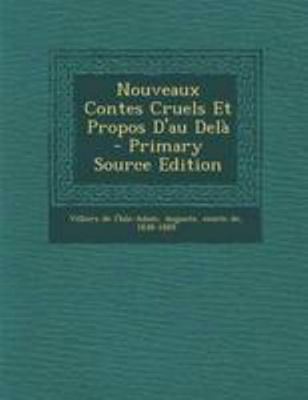 Nouveaux Contes Cruels Et Propos D'au Del? - Pr... [French] 1295077159 Book Cover