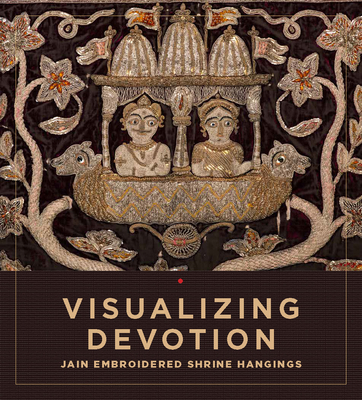 Visualizing Devotion: Jain Embroidered Shrine H... 0998044571 Book Cover